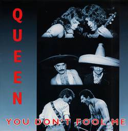 Queen : You Don't Fool Me